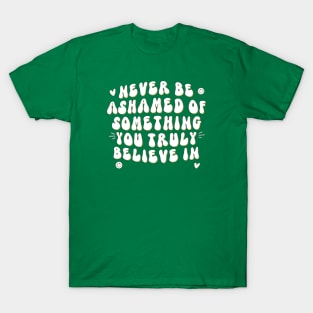 Never be ashamed T-Shirt